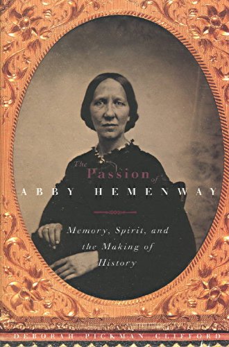 Stock image for The Passion of Abby Hemenway: Memory, Spirit, and the Making of History for sale by Front Cover Books