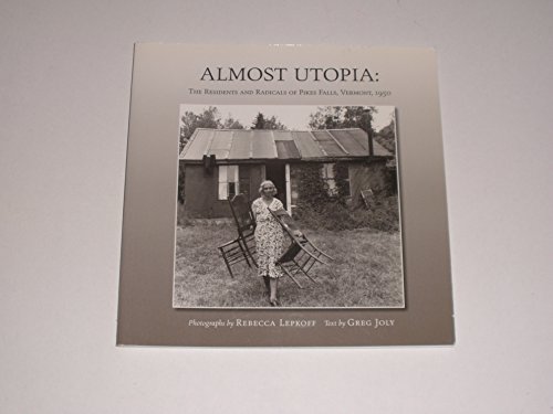 9780934720533: Almost Utopia: The Residents and Radicals of Pikes Falls, Vermont, 1950 by Gr...