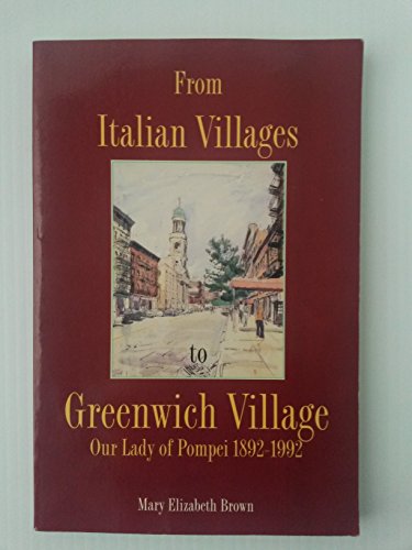 Stock image for From Italian Villages to Greenwich Village: Our Lady of Pompei, 1892-1992 for sale by The Book Spot