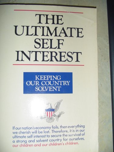 Stock image for The ultimate self interest: A strategy for national solvency : the National dividend plan and House bill 2740 for sale by Books From California