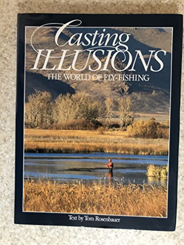 Stock image for Casting Illusions: The World of Fly-Fishing for sale by Front Cover Books