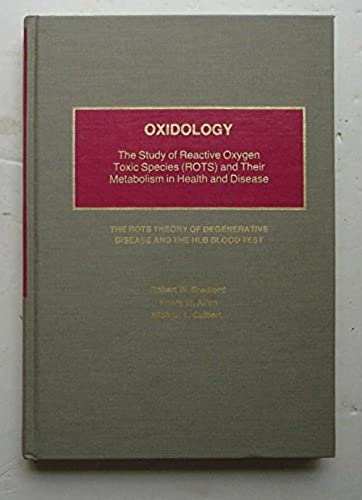 9780934740043: Oxidology: The study of reactive oxygen toxic species (ROTS) and their metabolism in health and disease : the ROTS theory of degenerative disease and the HLB blood test