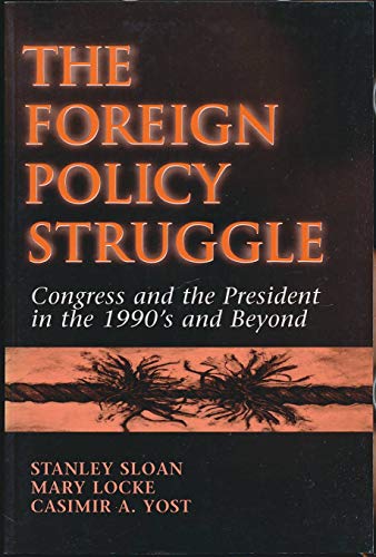 Imagen de archivo de The Foreign Policy Struggle: Congress and the President in the 1990's and Beyond a la venta por Presidential Book Shop or James Carroll