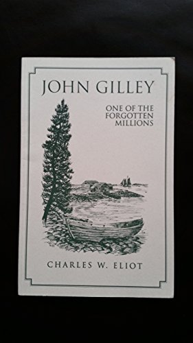 John Gilley One of the Forgotten Millions (9780934745093) by Eliot, Charles W.