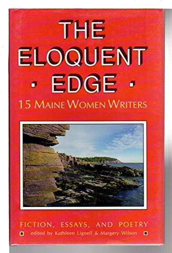 Stock image for The Eloquent Edge: 15 Maine Women Writers for sale by General Eclectic Books