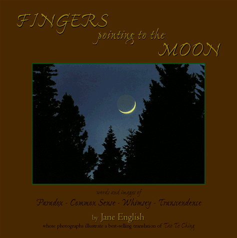 Stock image for Fingers Pointing to the Moon. Words and Images of Paradox - Common Sense - Whimsy -Transcendence for sale by Valley Books