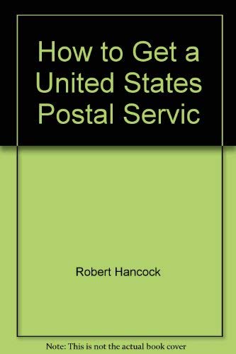 Stock image for How to Get a United States Postal Service Job - Third Edition for sale by Bibliohound