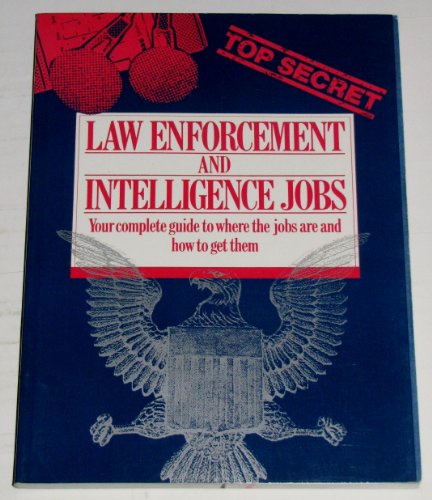 Stock image for Law Enforcement and Intelligence Jobs: Your Complete Guide to Where the Jobs Are and How to Get Them for sale by Bank of Books