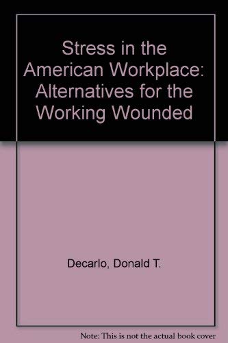 Beispielbild fr Stress in the American Workplace: Alternatives for the Working Wounded zum Verkauf von ThriftBooks-Atlanta