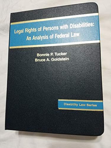 Legal Rights of Persons With Disabilities: An Analysis of Federal Law (Disability Law Series) (9780934753463) by Tucker, Bonnie Poitras; Goldstein, Bruce A.