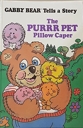 Stock image for Gabby Bear Tells A Story: The Purrr Pet Pillow Caper for sale by Once Upon A Time Books