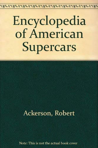 Stock image for Encyclopedia of American Supercars for sale by The Red Onion Bookshoppe