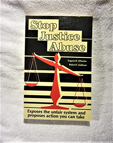 9780934793025: Stop Justice Abuse: Exposes the Unfair System and Proposes Action You Can Take