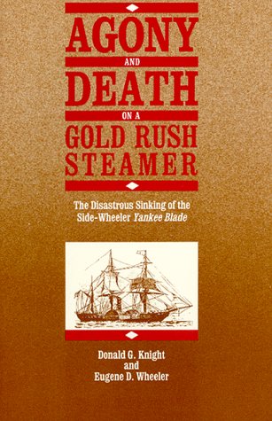 Stock image for Agony and Death on a Gold Rush Steamer: The Disastrous Sinking of the Side-Wheeler Yankee Blade for sale by The Calico Cat Bookshop