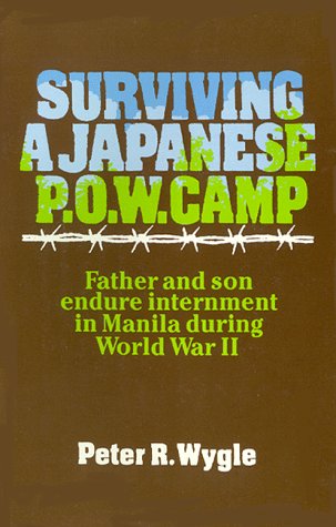 

Surviving a Japanese P.O.W. Camp: Father and Son Endure Internment in Manila During World War II [signed]