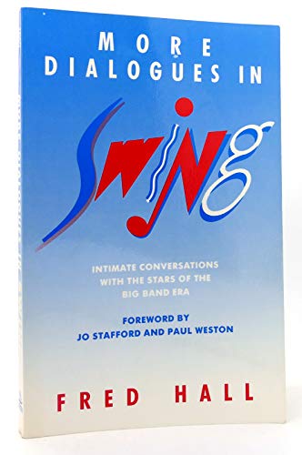 Beispielbild fr More Dialogues in Swing : Intimate Conversations with the Stars of the Big Band Era zum Verkauf von Better World Books