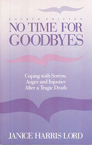 Beispielbild fr No Time for Goodbyes: Coping with Sorrow, Anger, and Injustice after a Tragic Death zum Verkauf von SecondSale