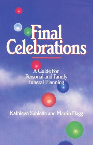 Beispielbild fr Final Celebrations : A Guide for Personal and Family Funeral Planning zum Verkauf von Better World Books