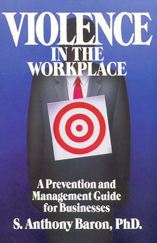 Stock image for Violence in the Workplace : A Prevention and Management Guide for Business for sale by Better World Books