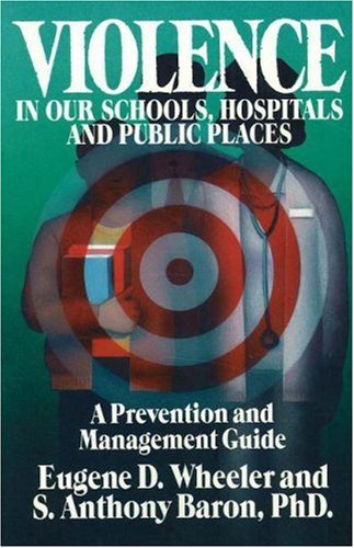 9780934793513: Violence in Our Schools, Hospitals and Public Places: A Prevention and Management Guide