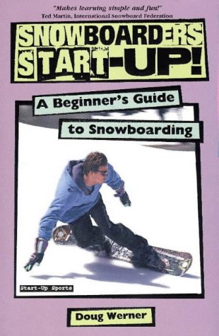 Beispielbild fr Snowboarder's Start-Up!: A Beginner's Guide to Snowboarding (Start-Up Sports, No 2) zum Verkauf von Robinson Street Books, IOBA