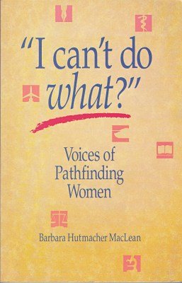Stock image for I Can't Do What?: Voices of Pathfinding Women for sale by HPB-Red
