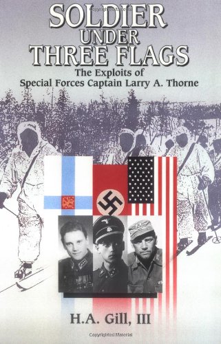 9780934793650: A Soldier Under Three Flags: The Exploits of Special Forces' Captain Larry A. Thorne