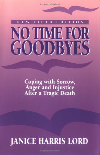 Stock image for No Time for Goodbyes : Coping With Sorrow, Anger, and Injustice After a Tragic Death 5th Edition for sale by Your Online Bookstore