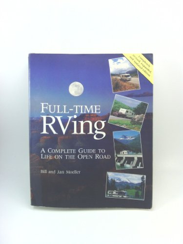 Stock image for Full-Time RVing: A Complete Guide to Life on the Open Road for sale by Top Notch Books