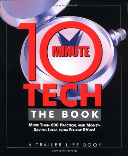 Stock image for 10-Minute Tech - The Book : More Than 600 Practical and Money-Saving Ideas from Fellow Rvers! for sale by Better World Books