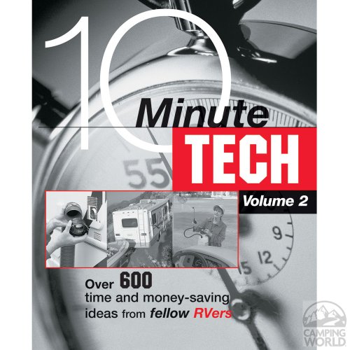 Stock image for 10-Minute Tech, Volume 2: Over 600 Time and Money Saving Ideas from Fellow RVers (10-Minute Tech: More Than 600 Practical & Money-Saving Ideas from) for sale by SecondSale