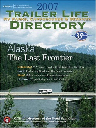 Stock image for 2007 Trailer Life RV Parks, Campgrounds and Services Directory (Trailer Life Directory: Campgrounds, Rv Parks & Services) for sale by dsmbooks