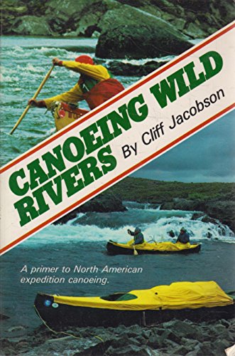 Imagen de archivo de Canoeing Wild Rivers a la venta por 2Vbooks