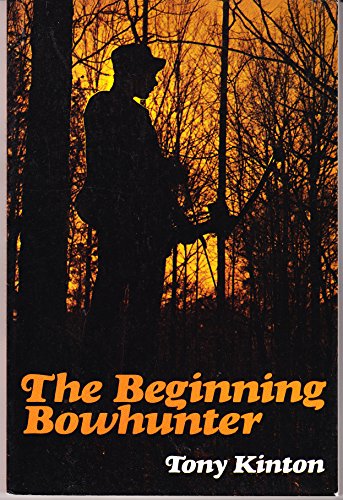 Imagen de archivo de The Beginning Bowhunter a la venta por Burm Booksellers