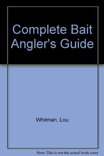 Beispielbild fr The Complete Bait Angler's Guide zum Verkauf von Burm Booksellers