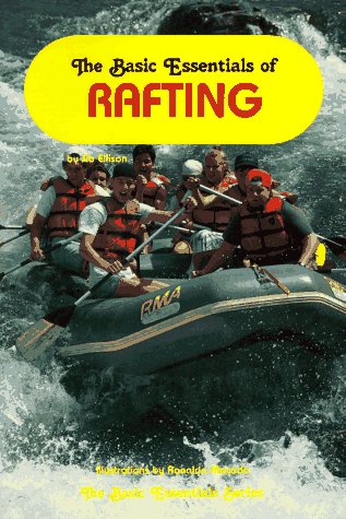 Stock image for The Basic Essentials of Rafting for sale by Mycroft's Books