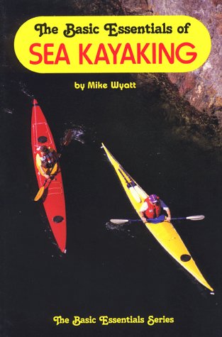 Beispielbild fr The Basic Essentials of Sea Kayaking zum Verkauf von Better World Books