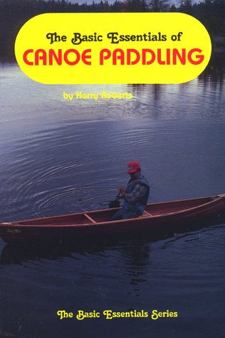 Beispielbild fr The Basic Essentials of Canoe Paddling zum Verkauf von Wonder Book