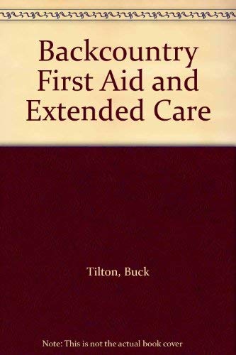 Backcountry First Aid and Extended Care (9780934802741) by Tilton, Buck