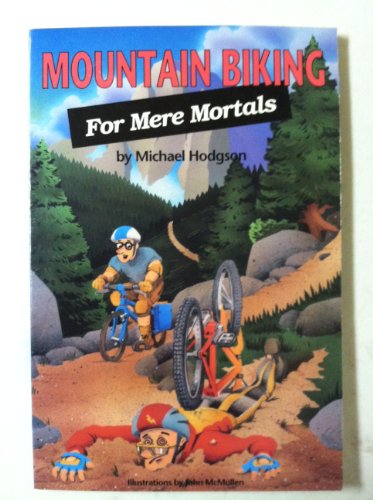 Beispielbild fr Mountain Biking for Mere Mortals zum Verkauf von Better World Books