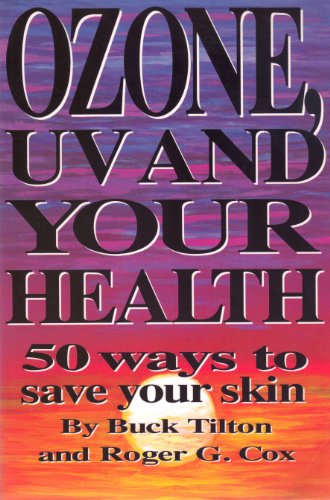 Beispielbild fr Ozone, UV and Your Health: 50 Ways to Save Your Skin zum Verkauf von Wonder Book