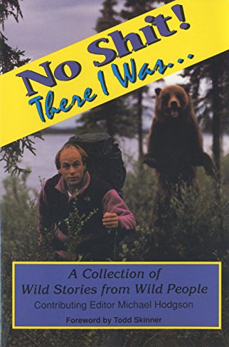 Stock image for No Shit! There I Was. A Collection of Wild Stories from Wild People for sale by SecondSale