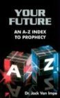 Beispielbild fr Your Future: An a-z Guide to Prophecy zum Verkauf von AwesomeBooks