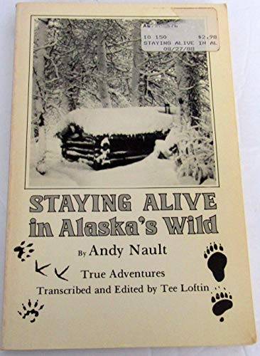 Imagen de archivo de Staying Alive in Alaska's Wild a la venta por Gardner's Used Books, Inc.