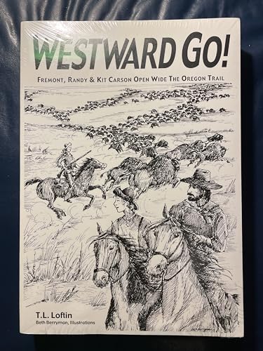 Stock image for Westward Go!: Fremont, Randy, and Kit Carson Open Wide the Oregon Trail for sale by HPB-Emerald