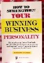 Stock image for How to Strengthen Your Winning Business Personality for sale by Top Notch Books