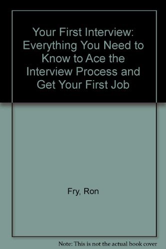 Beispielbild fr Your First Interview: Everything You Need to Know to "Ace" the Interview Process and Get Your First Job zum Verkauf von More Than Words