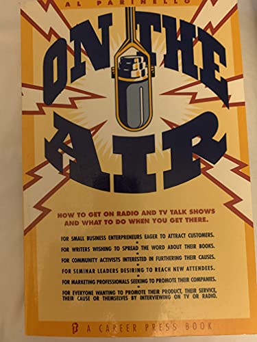 Stock image for On the Air: How to Get on Radio and TV Talk Shows and What to Do When You Get There for sale by First Choice Books