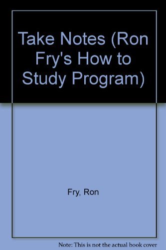 Imagen de archivo de Take Notes (Ron Fry's How to Study Program) a la venta por WorldofBooks