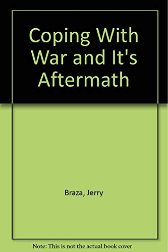 Coping With War and It's Aftermath (9780934829946) by Braza, Jerry; Braza, Kathleen